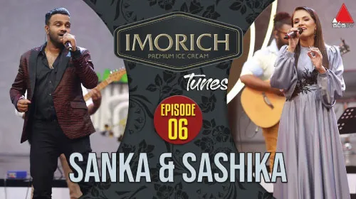 Imorich Tunes with Sashika Nisansala & Sanka Dineth